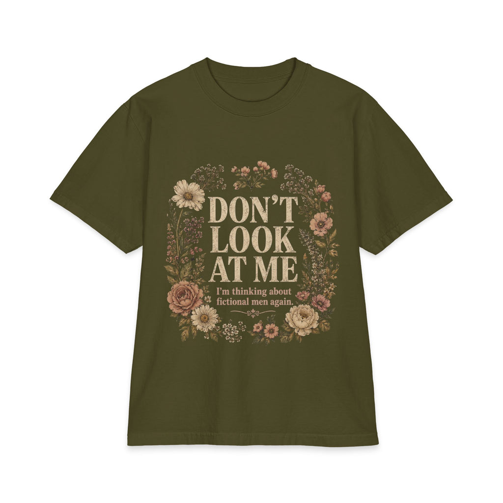 Don't Look At Me Floral Tee — Funny Introvert T‑Shirt ("Don't Look At Me, I'm Thinking About Fictional Men Again")