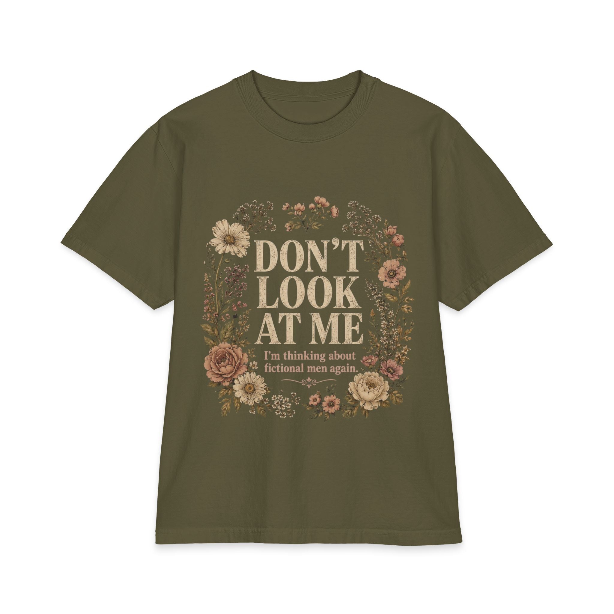 Don't Look At Me Floral Tee — Funny Introvert T‑Shirt ("Don't Look At Me, I'm Thinking About Fictional Men Again")