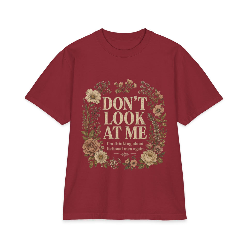 Don't Look At Me Floral Tee — Funny Introvert T‑Shirt ("Don't Look At Me, I'm Thinking About Fictional Men Again")